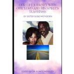 Our Life Journey With Our Lord and His Spirit's Teachings: The Autobiography of Sister Susie McFadden
