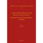 "Our Lord the King Looks for Money in Every Corner": Sigmund of Luxembourg's Pledgings in Hungary: Band 50