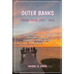 Outer Banks Travel Guide 2025 - 2026: Explore Coastal Beauty, Hidden Gems, and Unforgettable Adventures in the Outer Banks of North Carolina