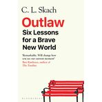 Outlaw: Six Lessons for a Brave New World