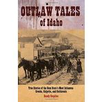 Outlaw Tales of Idaho: True Stories of the Gem State's Most Infamous Crooks, Culprits, and Cutthroats 1st edition by Stapilus, Randy (2008) Paperback