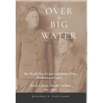 Over the Big Water: The World War I Correspondence of the Underwood Family, Stanly County, North Carolina 1917-1919