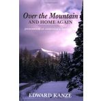 Over the Mountain and Home Again: Journeys of an Adirondack Naturalist by Edward Kanze (2006-07-21)