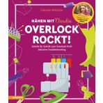 Overlock rockt! - Nähen mit Claudia: Schritt für Schritt zum Overlock-Profi inklusive Troubleshooting