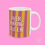 Oversharing Queen Yazılı Eğlence ve Mizah Temalı Hediyelik Porselen Kahve Kupası - Beyaz - 325 ml
