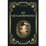 OVIDE Les Métamorphoses Édition Collector: Mythologie Grecque et Romaine, poésie antique sur l'amour, la mort, la vengeance et la transformation à travers plus de 200 mythes de littérature latine