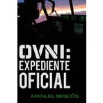 OVNI: Expediente Oficial: 10 incidentes reales que transformar? tu opini? sobre el fen?eno (Spanish Edition) by Manuel Besc? (2015-06-16)