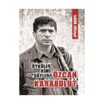 ÖYKÜLER KIMI SÖYLER? ÖZCAN KARABULUT - SIDDIK AKBAYIR