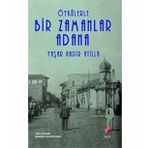 Öykülerle Bir Zamanlar Adana - Yaşar Nadir Atilla