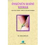 ÖYKÜNÜN SESINI KISMAK KISA ÖYKÜ TEKNİĞİ/TEMATIK UYGULAMA DENEMESI - FATIH ARSLAN