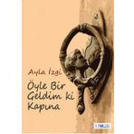Öyle Bir Geldim Ki Kapına - Ayla İzgi