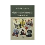 ÖYLE YAKIN UZAKTA KI HATIRALARIM - WEDAT KAYMAK