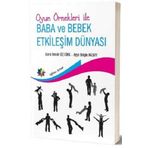 Oyun Örnekleri ile Baba ve Bebek Etkileşim Dünyası - Ayşe Belgin Aksoy Esra Demir Öztürk