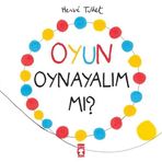 Oyun Oynayalım Mı ? Henrie Tullet Timaş Çocuk