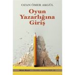 Oyun Yazarlığına Giriş Ozan Ömer Akgül