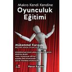 Oyunculuk Eğitimi: Makro Kendi Kendine - Mükemmel Karışım - Beşi Bir Arada Oyunculuk Seti - Harun Karaca