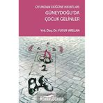 Oyundan Düğüne Hayatlar Güneydoğu’da Çocuk Gelinler - Yusuf Arslan