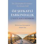 Öz Şefkatli Farkındalık Uygulama Rehberi Duygusal İyileşmeye Giden Yol Diyojen Yayıncılık