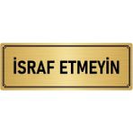 Özarslan Dizayn Departman Kapı İsimliği İsraf Etmeyin 5x20 cm Altın Renk Metal Yönlendirme Levhası