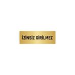 Özarslan Dizayn Departman Kapı İsimliği İzinsiz Girilmez 5x20 cm Altın Renk Metal Yönlendirme Levhası