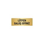 Özarslan Dizayn Departman Kapı İsimliği Lütfen Galoş Giyiniz 5x20 cm Altın Renk Metal Yönlendirme Levhası