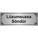 Özarslan Dizayn Lüzumsuzsa Söndür 7x20 cm Gümüş Renk Metal Yönlendirme Levhası