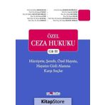 Özel Ceza Hukuku Cilt 3: Hürriyete, Şerefe, Özel Hayata, Hayatın Gizli Alanına Karşı Suçlar - Kolektif