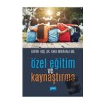 Özel Eğitim ve Kaynaştırma - Ebru Deretarla Gül - Nobel Yayınları