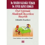 ÖZEL EĞİTİMDE AKADEMIK BECERILERE HAZIRLIK -ETKINLIK ÖRNEKLERİ (ANA BABALAR İÇİN YARDIMCI KITAP) - NESLIHAN KULOĞLU TÜRKER;AYNUR AKINCI AYDOĞAN