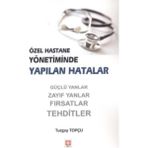 Özel Hastane Yönetiminde Yapılan Hatalar - Turgay Topçu