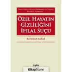 Özel Hayatın Gizliliğini İhlal Suçu - Batuhan Aktaş