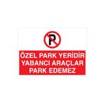 Özel Park Yeridir Yabancı Araçlar Park Edemez Uyarı Tabelası - 20x30 Alüminyum Kompozit Panel - PY7
