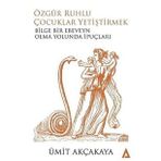Özgür Ruhlu Çocuklar Yetiştirmek - Ümit Akçakaya