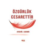 Özgürlük Cesarettir - Ayşegül Aldemir