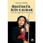 Özgürlük İçin Çalmak Genç Bir Afgan Kızın Yolculuğu Zarifa Adiba Martı Yayınları