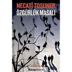 ÖZGÜRLÜK MASALI - NECATI TOSUNER
