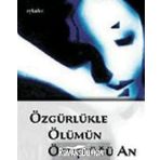 ÖZGÜRLÜKLE ÖLÜMÜN ÖPÜŞTÜĞÜ AN - LEYLA SERPIL