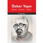 Özker Yaşın Hayatı Eserleri ve Sanatı - Taylan Abiç
