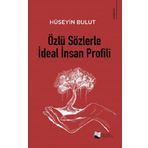 Özlü Sözlerle İdeal İnsan Profili - Hüseyin Bulut - Karina Yayınevi