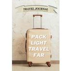 Pack Light, Travel Far: Lined Travel Journal & Notebook for Minimalists | Perfect for Digital Nomads, Carry-On Travelers, and Jet-Setters