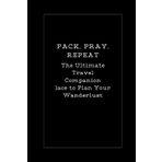 Pack, Pray, Repeat: The Ultimate Travel Companion