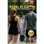 PADEL DI COPPIA: IL PRIMO MANUALE DI MENTAL COACHING DEDICATO AL PADEL DI COPPIA: PER CHI VUOLE GIOCARE UNITI, VINCERE CON LA TESTA E CRESCERE INSIEME.