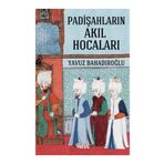 Padişahların Akıl Hocaları - Yavuz Bahadıroğlu
