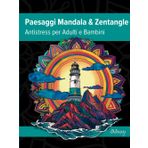 Paesaggi Mandala e Zentangle: Antistress per Adulti e Bambini