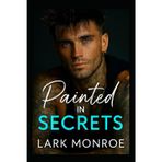 Painted In Secrets: A Brother’s Little Sister, Off-Limits Billionaire Romance with a Fake Fiancée Twist (Forbidden Billionaires of Manhattan, Band 3)