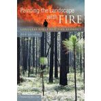 [Painting the Landscape with Fire: Longleaf Pines and Fire Ecology] [By: Den Latham] [August, 2013]