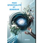 PAIX, SPIRITUALITÉ ET BONHEUR