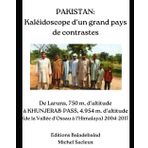 Pakistan : Kaléidoscope d’un grand pays de contrastes: De Laruns, 750m d’altitude à Khunjerab-Pass, 4.954m d’altitude. 2004 – 2017
