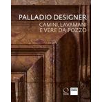 Palladio designer. Camini, lavamani e vere da pozzo (Arco)