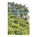 Palme Yayınevi TÜRKİYE ORMANLARININ ALANSAL GELİŞİMİ (2012-2022)